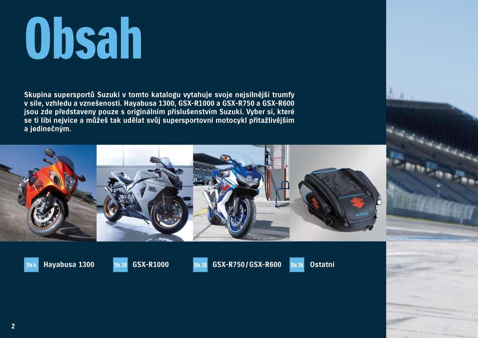 Hayabusa 1300, GSX-R1000 a GSX-R750 a GSX-R600 jsou zde představeny pouze s originálním příslušenstvím