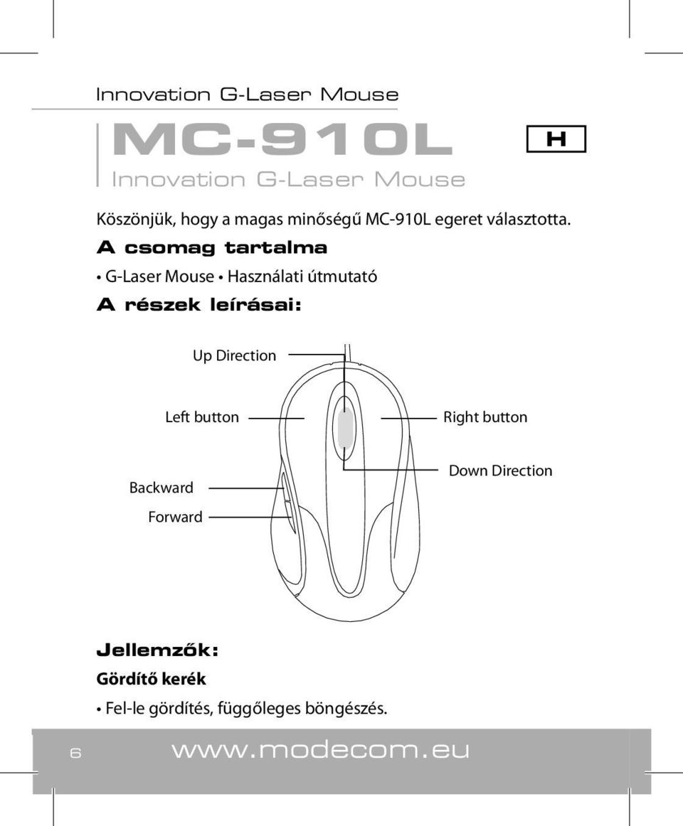 A csomag tartalma G-Laser Mouse Használati útmutató A részek leírásai: Up