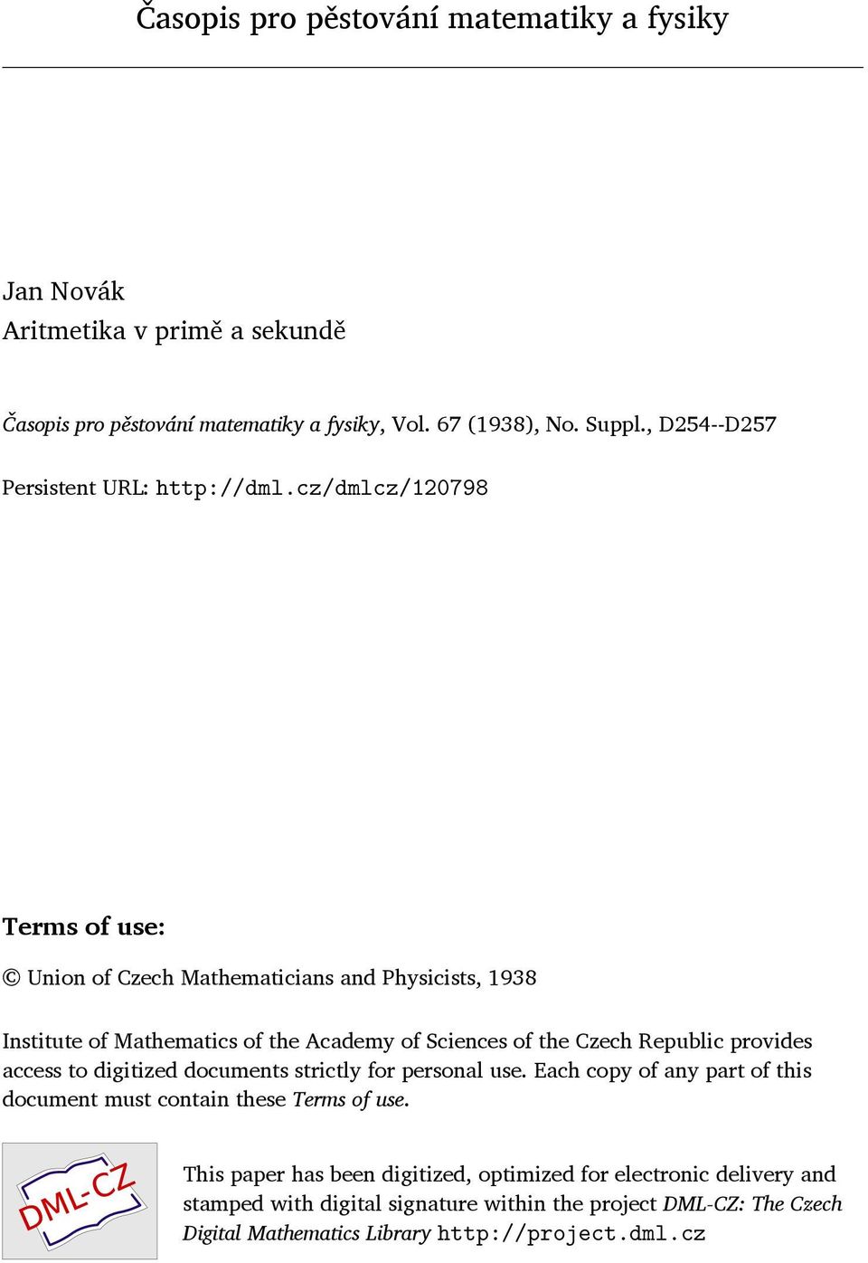 cz/dmlcz/120798 Terms of use: Union of Czech Mathematicians and Physicists, 1938 Institute of Mathematics of the Academy of Sciences of the Czech Republic provides