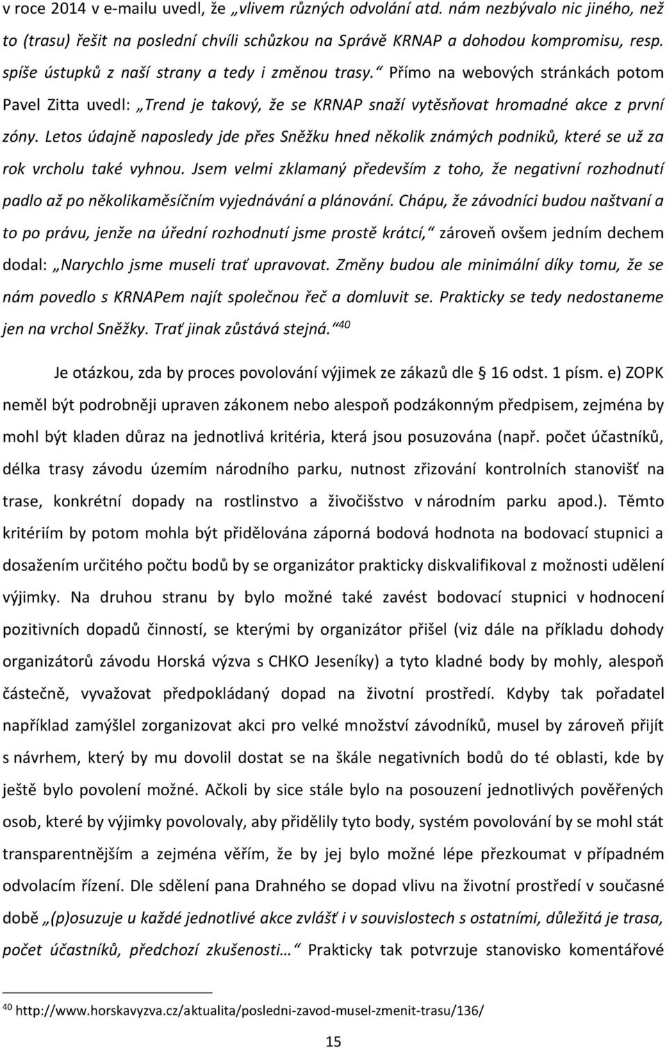 Letos údajně naposledy jde přes Sněžku hned několik známých podniků, které se už za rok vrcholu také vyhnou.