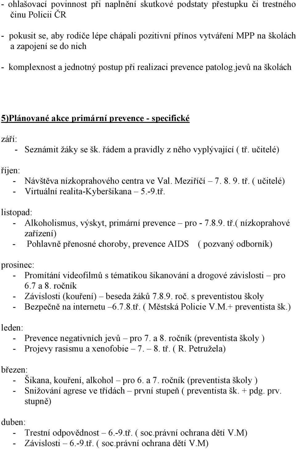 učitelé) říjen: - Návštěva nízkoprahového centra ve Val. Meziříčí 7. 8. 9. tř.