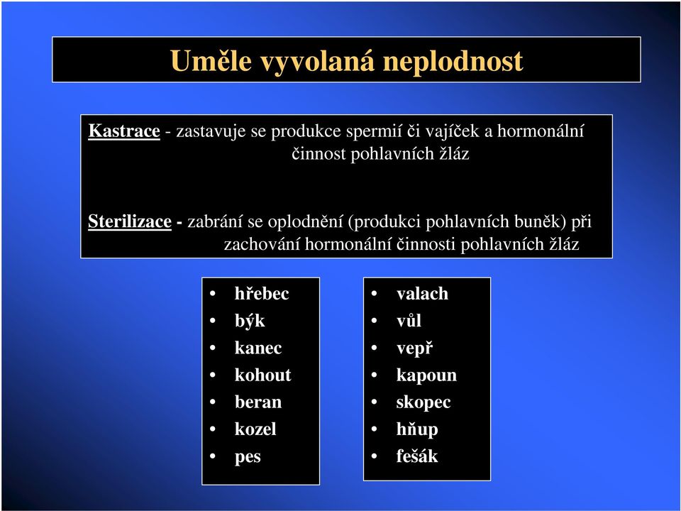 (produkci pohlavních bunk) pi zachování hormonálníinnosti pohlavních žláz