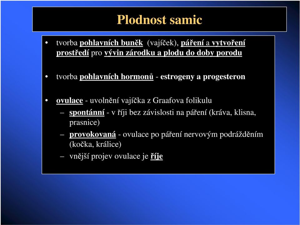 vajíka z Graafova folikulu spontánní - v íji bez závislosti na páení (kráva, klisna,