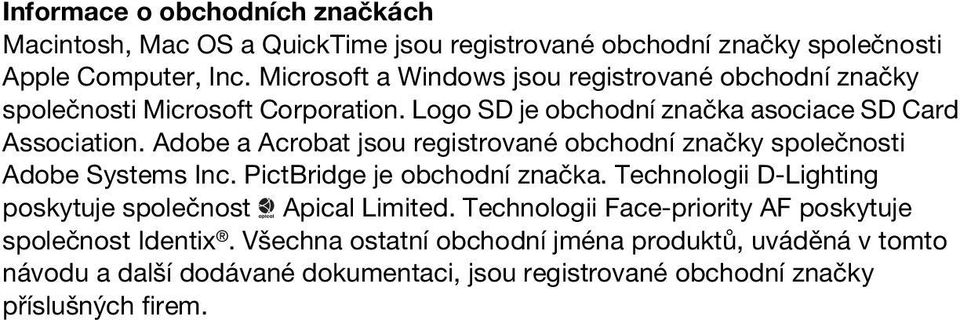 Adobe a Acrobat jsou registrované obchodní značky společnosti Adobe Systems Inc. PictBridge je obchodní značka.