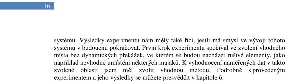 rušivé elementy, jako například nevhodné umístění některých majáků.