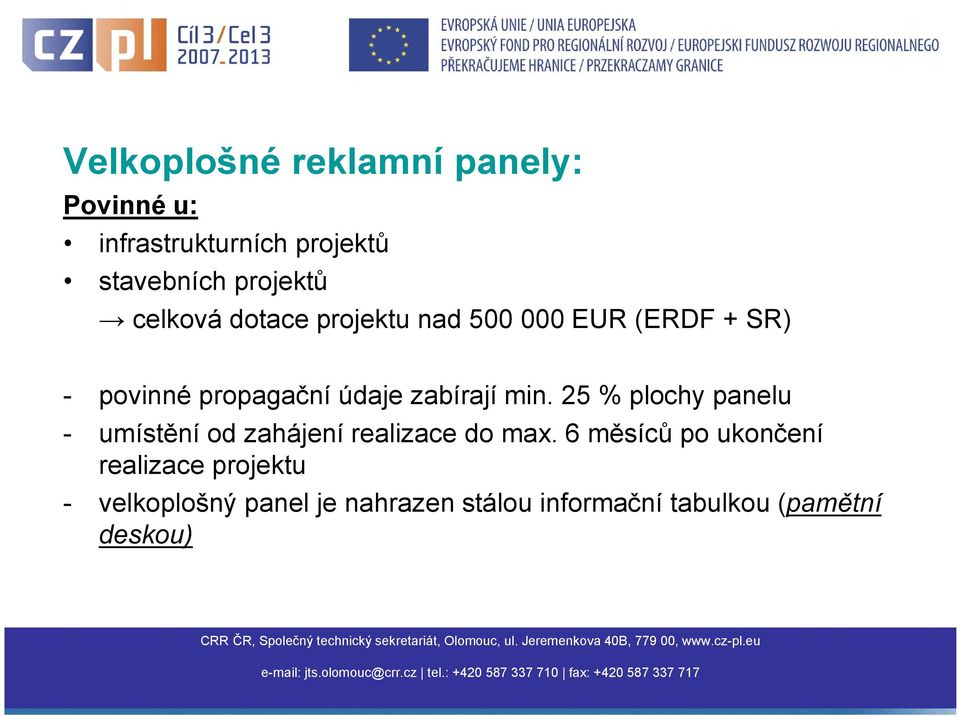 min. 25 % plochy panelu - umístění od zahájení realizace do max.