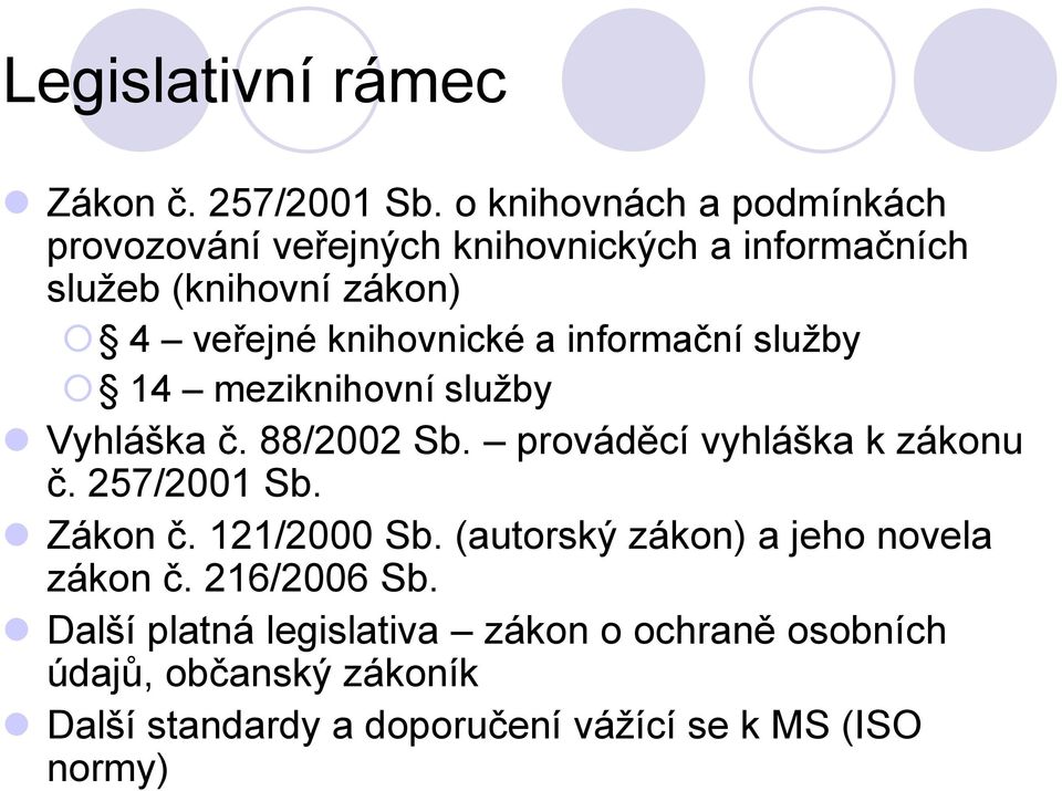 knihovnické a informační služby 14 meziknihovní služby Vyhláška č. 88/2002 Sb. prováděcí vyhláška k zákonu č.