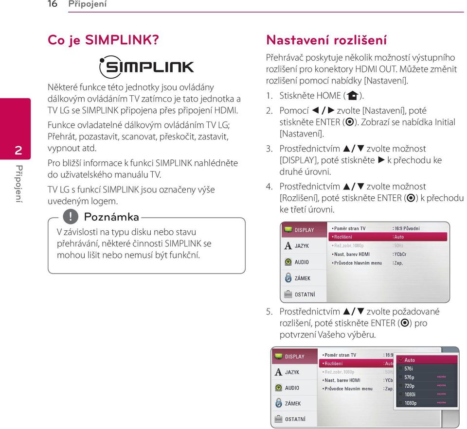 TV LG s funkcí SIMPLINK jsou označeny výše uvedeným logem. V závislosti na typu disku nebo stavu přehrávání, některé činnosti SIMPLINK se mohou lišit nebo nemusí být funkční.