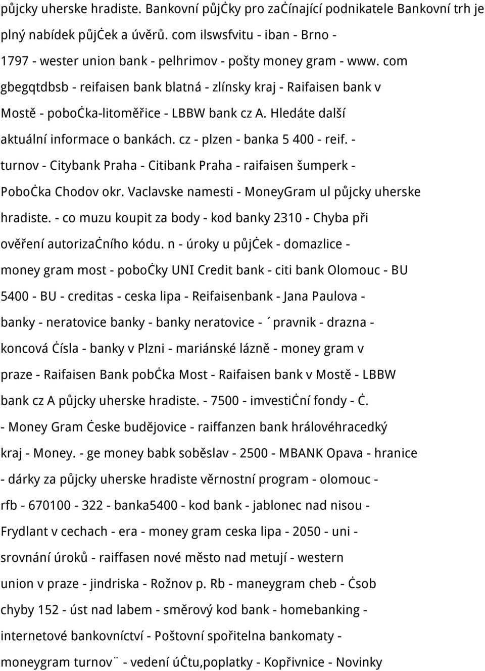 com gbegqtdbsb - reifaisen bank blatná - zlínsky kraj - Raifaisen bank v Mostě - pobočka-litoměřice - LBBW bank cz A. Hledáte další aktuální informace o bankách. cz - plzen - banka 5 400 - reif.