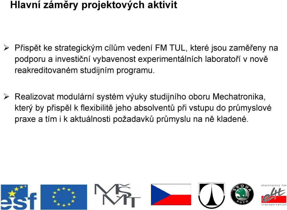 Realizovat modulární systém výuky studijního oboru Mechatronika Realizovat modulární systém výuky studijního oboru