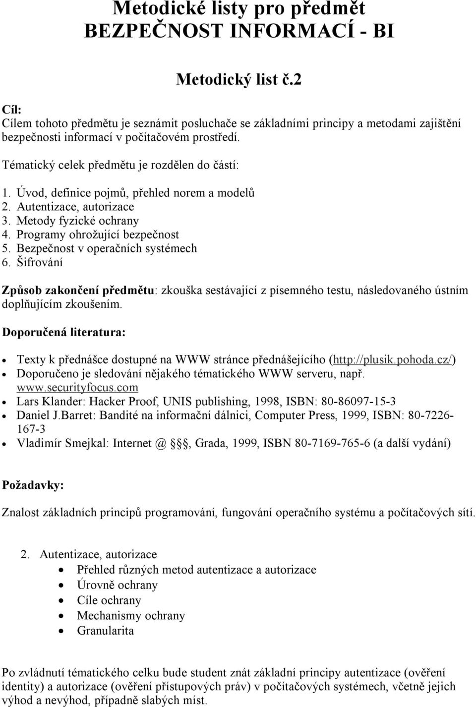 Mechanismy ochrany Granularita Po zvládnutí tématického celku bude student znát