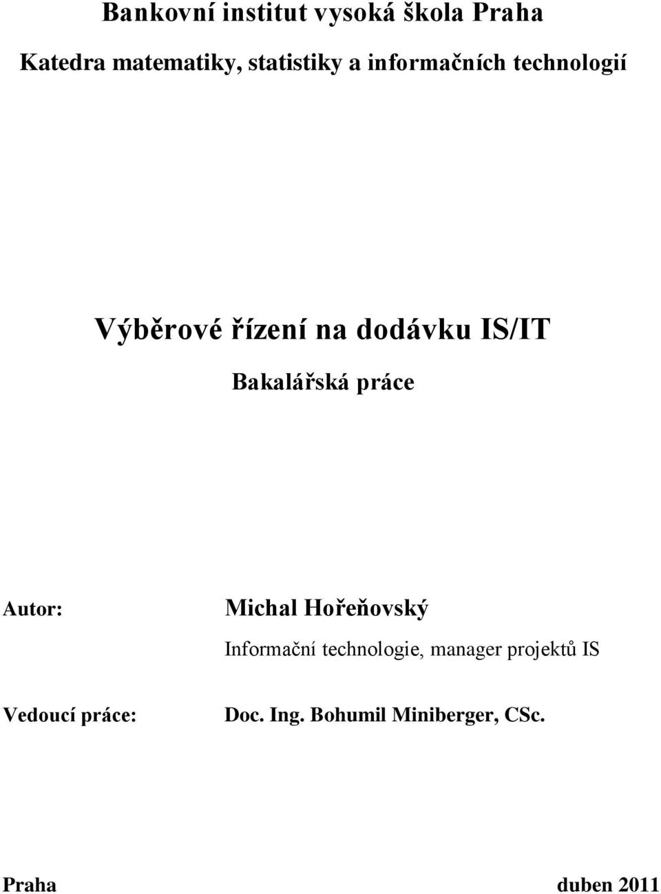 práce Autor: Michal Hořeňovský Informační technologie, manager