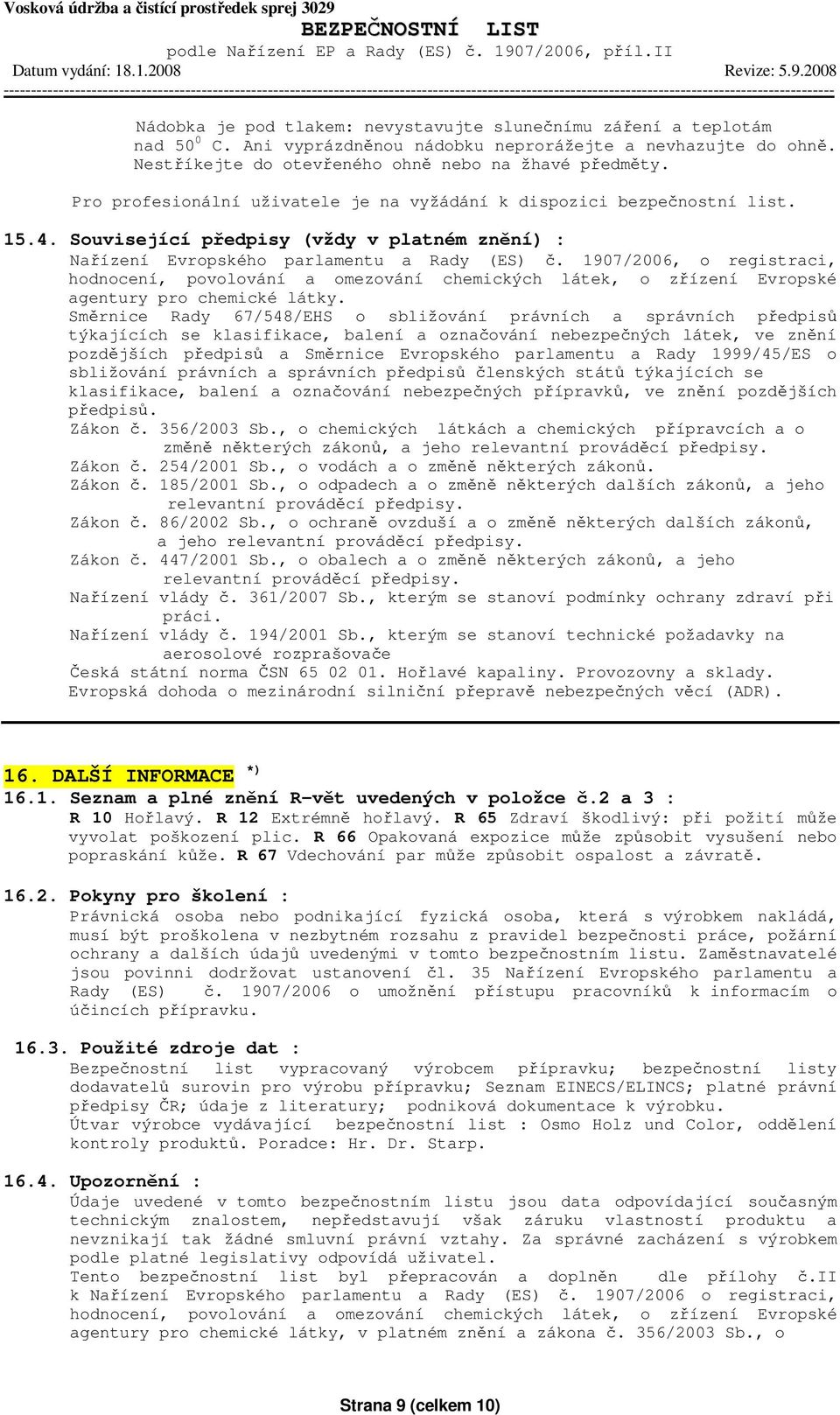 1907/2006, o registraci, hodnocení, povolování a omezování chemických látek, o zřízení Evropské agentury pro chemické látky.