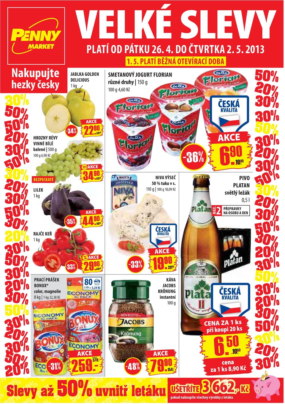 - 259.- 379.- 6. 0 % 50 % SMETANOVÝ JOGURT FLORIAN 150 g 4,60 Kč -48% NIVA VÝSEČ 50 % tuku v s. 110 g 18,09 Kč 19. 90 29. 90 KÁVA JACOBS KRÖNUNG instantní 79.