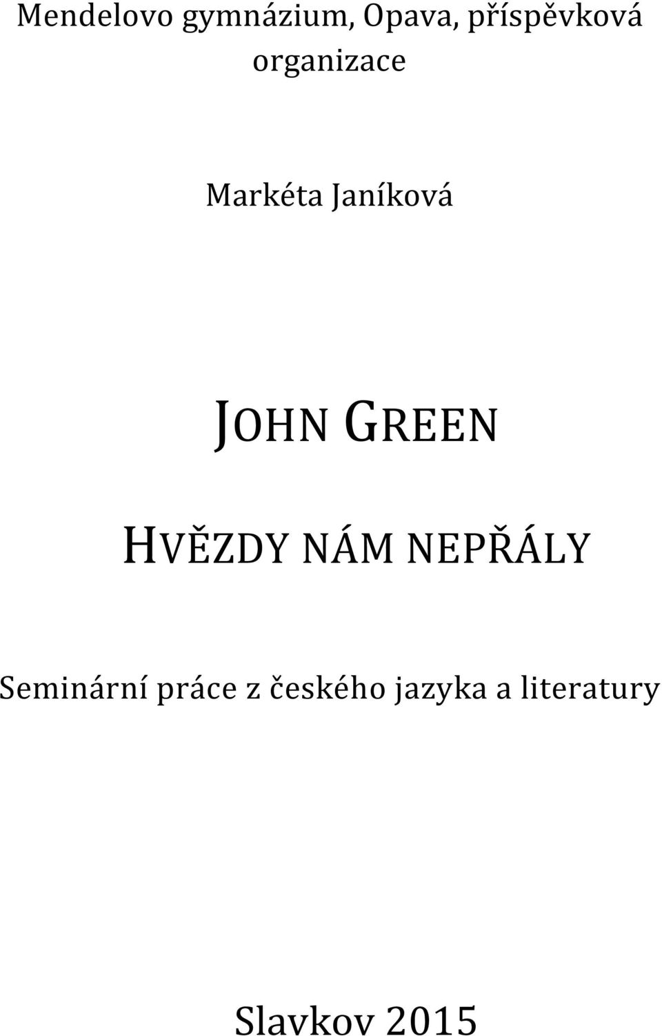 Janíková JOHN GREEN HVĚZDY NÁM NEPŘÁLY