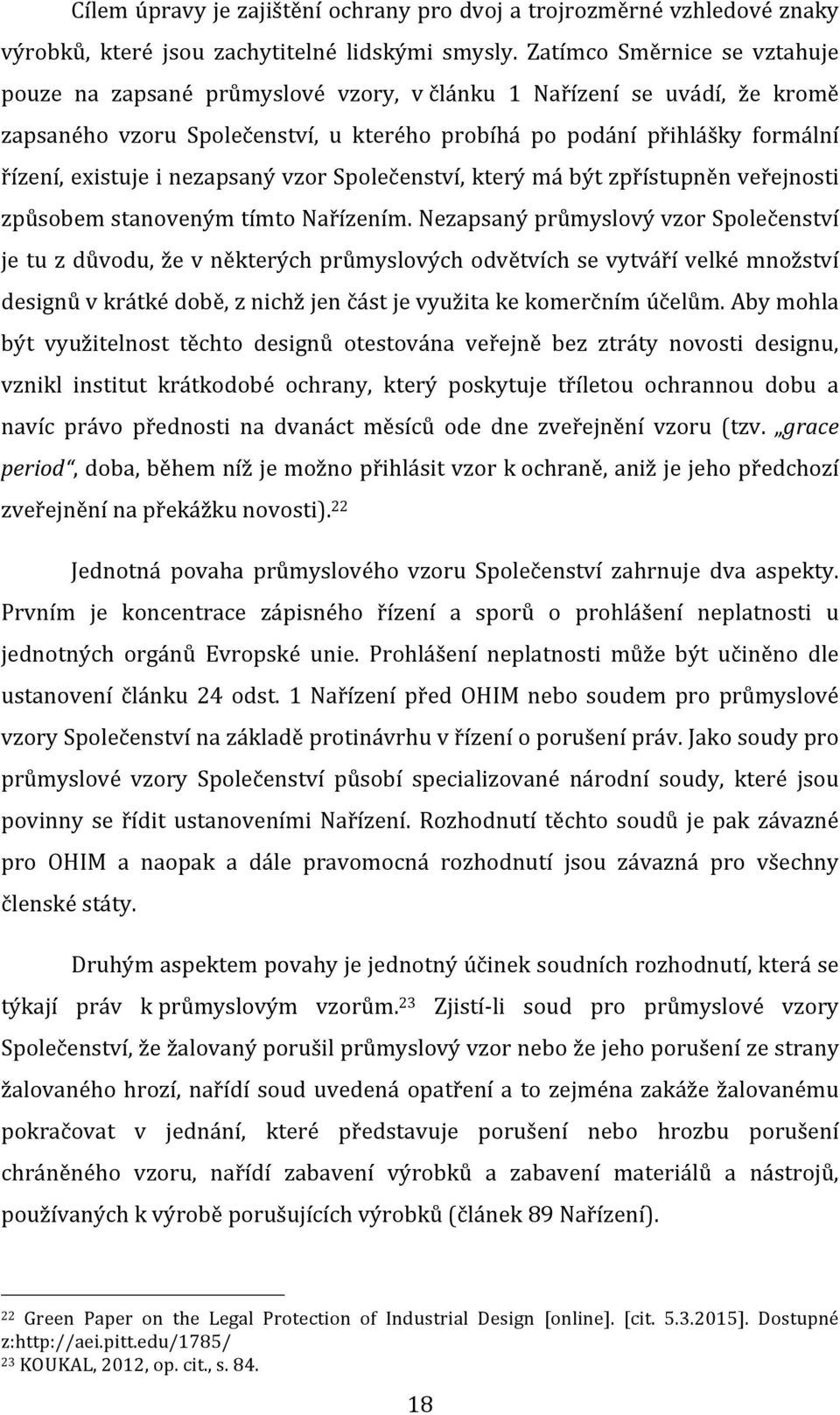 nezapsaný vzor Společenství, který má být zpřístupněn veřejnosti způsobem stanoveným tímto Nařízením.