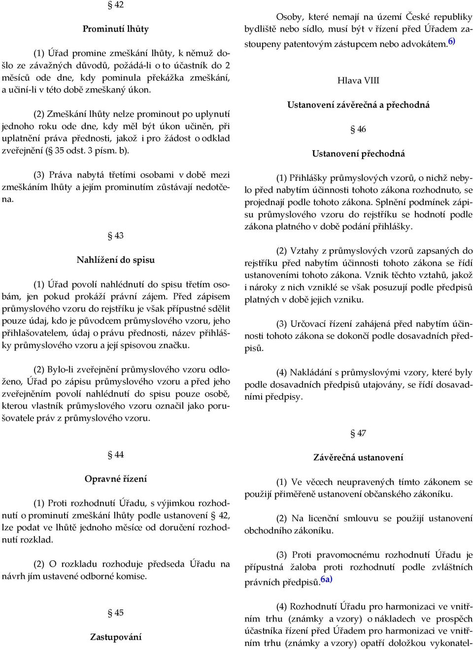 (3) Práva nabytá třetími osobami v době mezi zmeškáním lhůty a jejím prominutím zůstávají nedotčena.