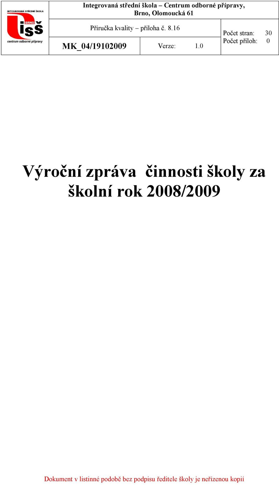 0 Počet stran: 30 Počet příloh: 0 Výroční zpráva činnosti školy za