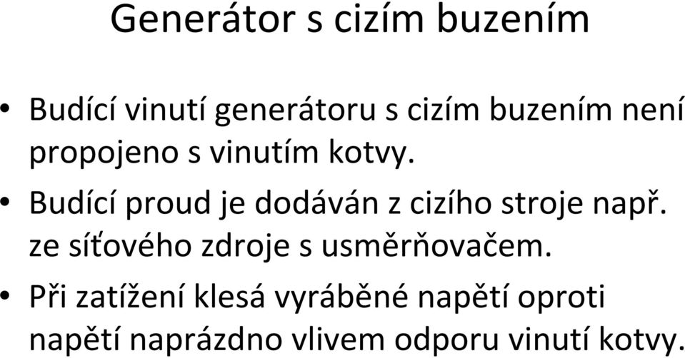 Budícíproud je dodáván zcizího stroje např.