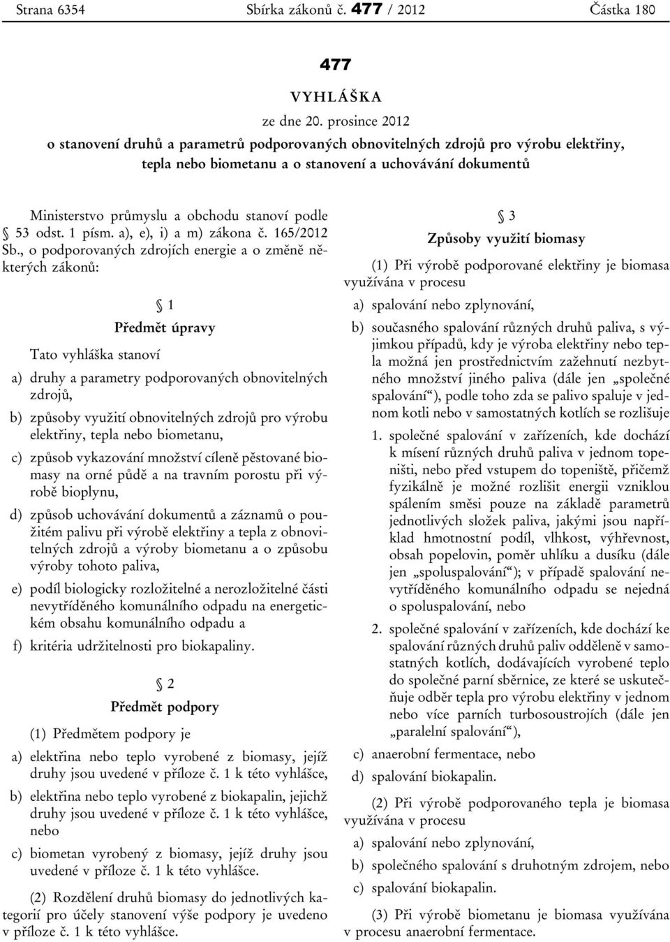 podle 53 odst. 1 písm. a), e), i) a m) zákona č. 165/2012 Sb.