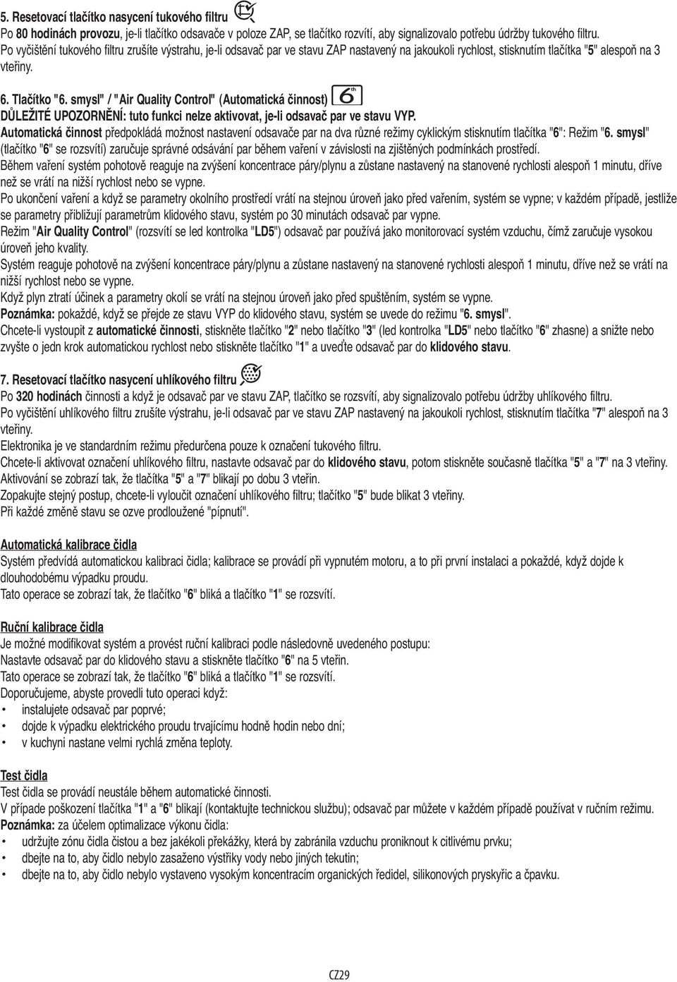 smysl" / "Air Quality Control" (Automatická činnost) DŮLEŽITÉ UPOZORNĚNÍ: tuto funkci nelze aktivovat, je-li odsavač par ve stavu VYP.