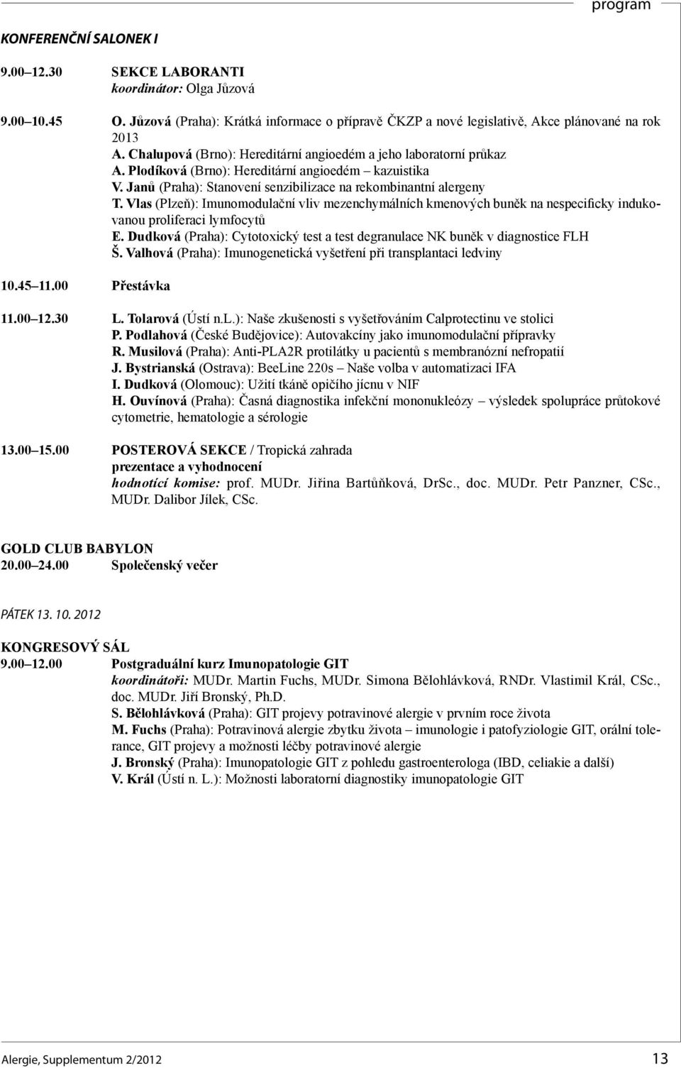 Vlas (Plzeň): Imunomodulační vliv mezenchymálních kmenových buněk na nespecificky indukovanou proliferaci lymfocytů E.