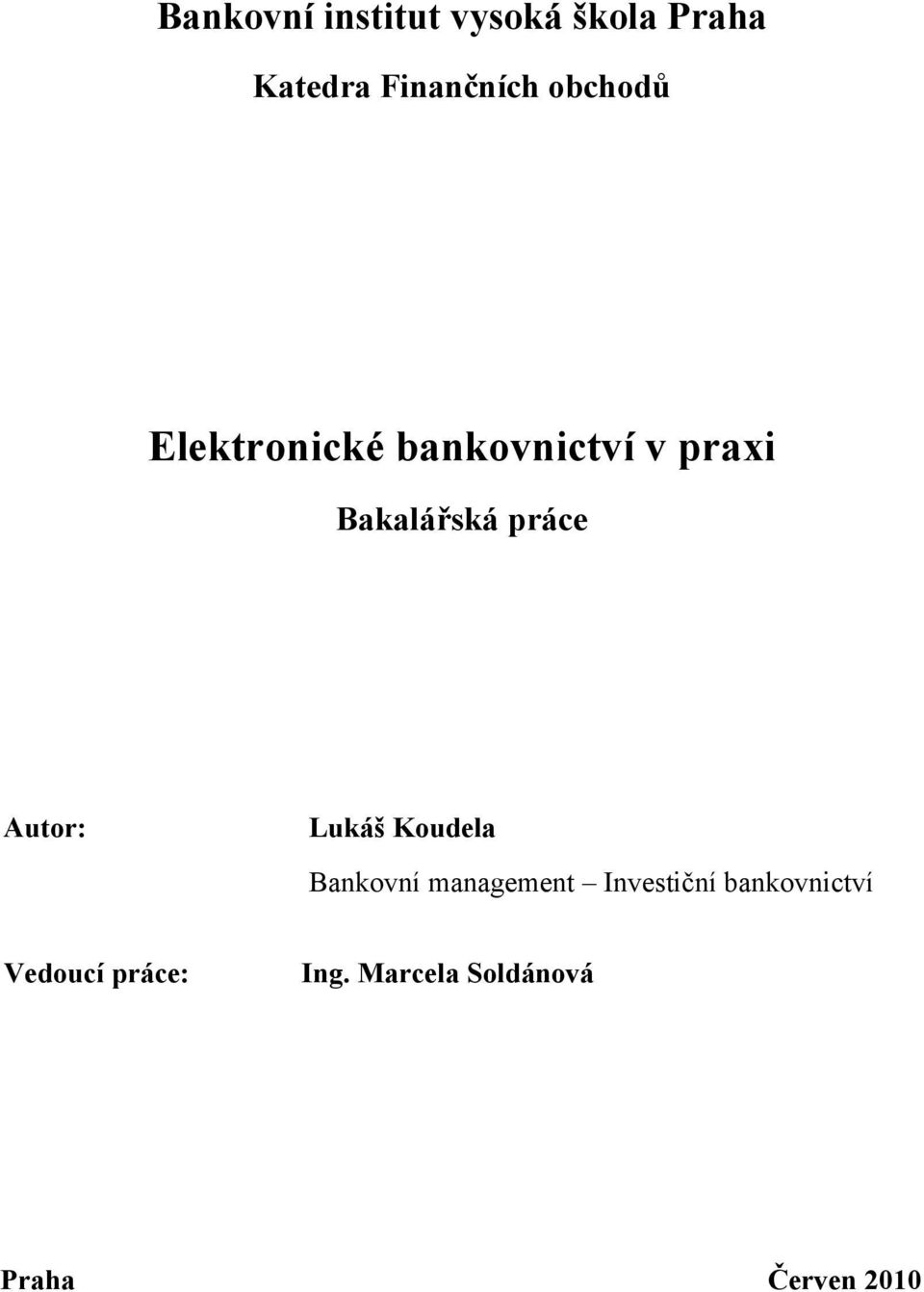 Autor: Lukáš Koudela Bankovní management Investiční