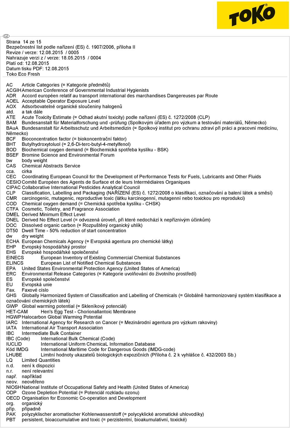 a tak dále ATE Acute Toxicity Estimate (= Odhad akutní toxicity) podle nařízení (ES) č.