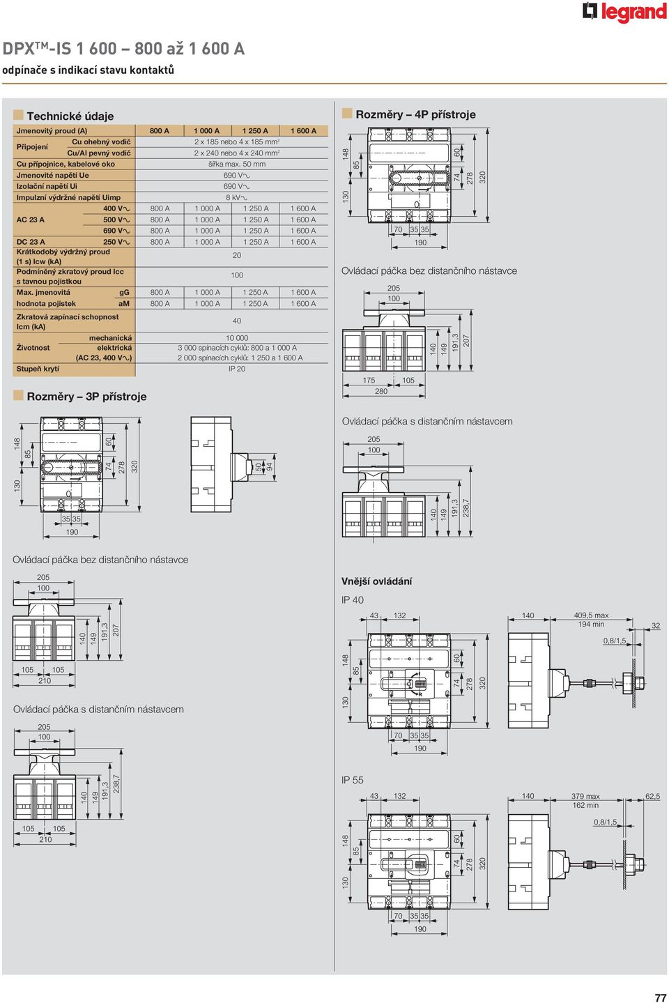 50 mm 690 VA 690 VA 8 kva 400 VA 800 A 1 000 A 1 250 A 1 600 A AC 23 A 500 VA 800 A 1 000 A 1 250 A 1 600 A 690 VA 800 A 1 000 A 1 250 A 1 600 A DC 23 A 250 VA 800 A 1 000 A 1 250 A 1 600 A