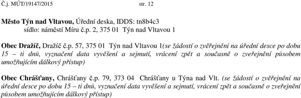 57, 375 01 Týn nad Vltavou 1(se žádostí o zvěřejnění na úřední desce po dobu 15 ti dnů, vyznačení data vyvěšení a sejmutí, vrácení zpět a současně