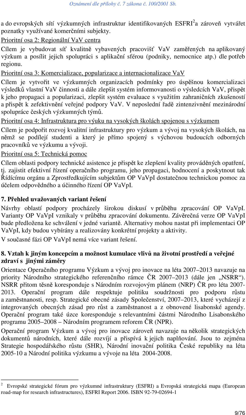 ) dle potřeb regionu.