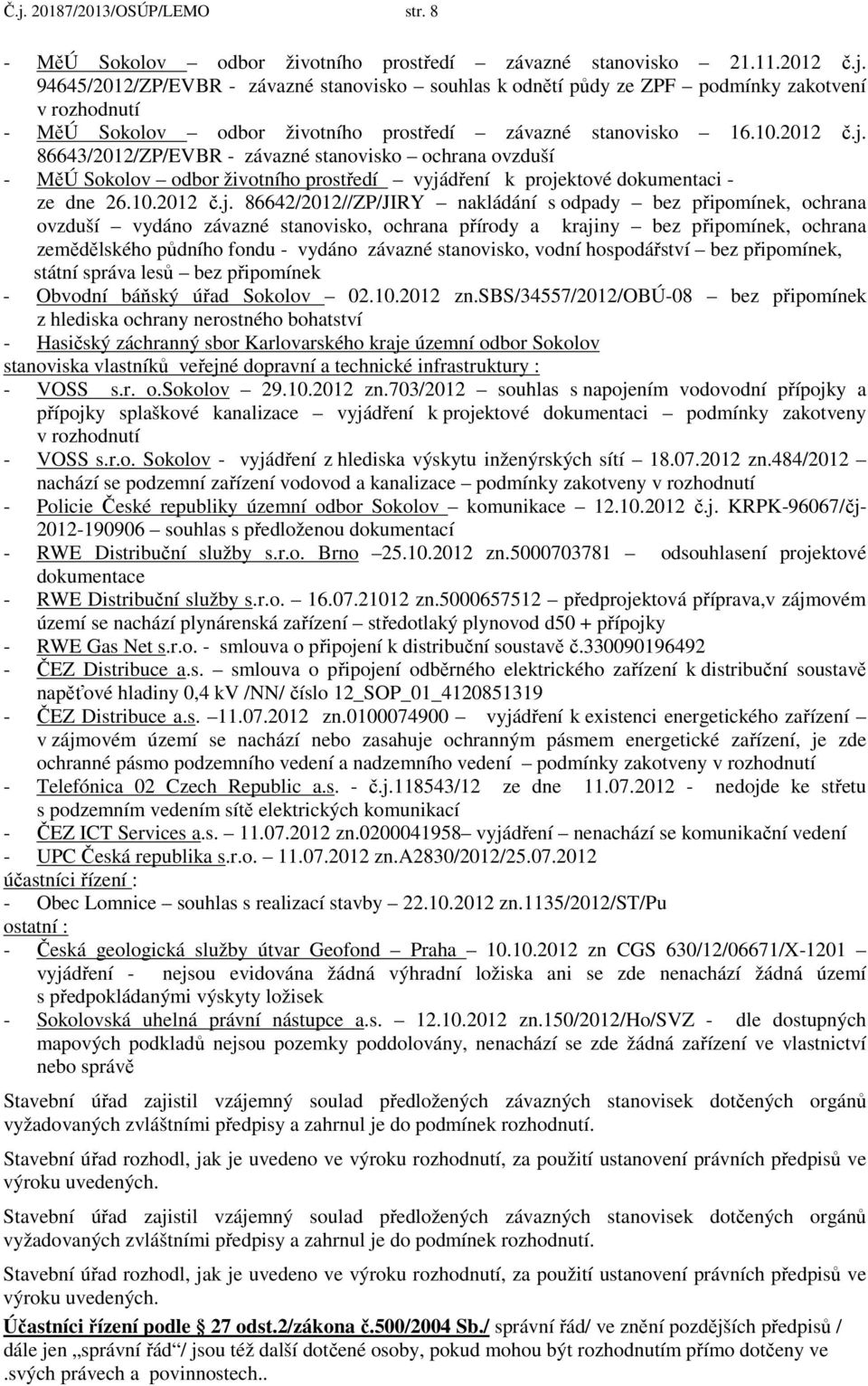 86643/2012/ZP/EVBR - závazné stanovisko ochrana ovzduší - MěÚ Sokolov odbor životního prostředí vyjádření k projektové dokumentaci - ze dne 26.