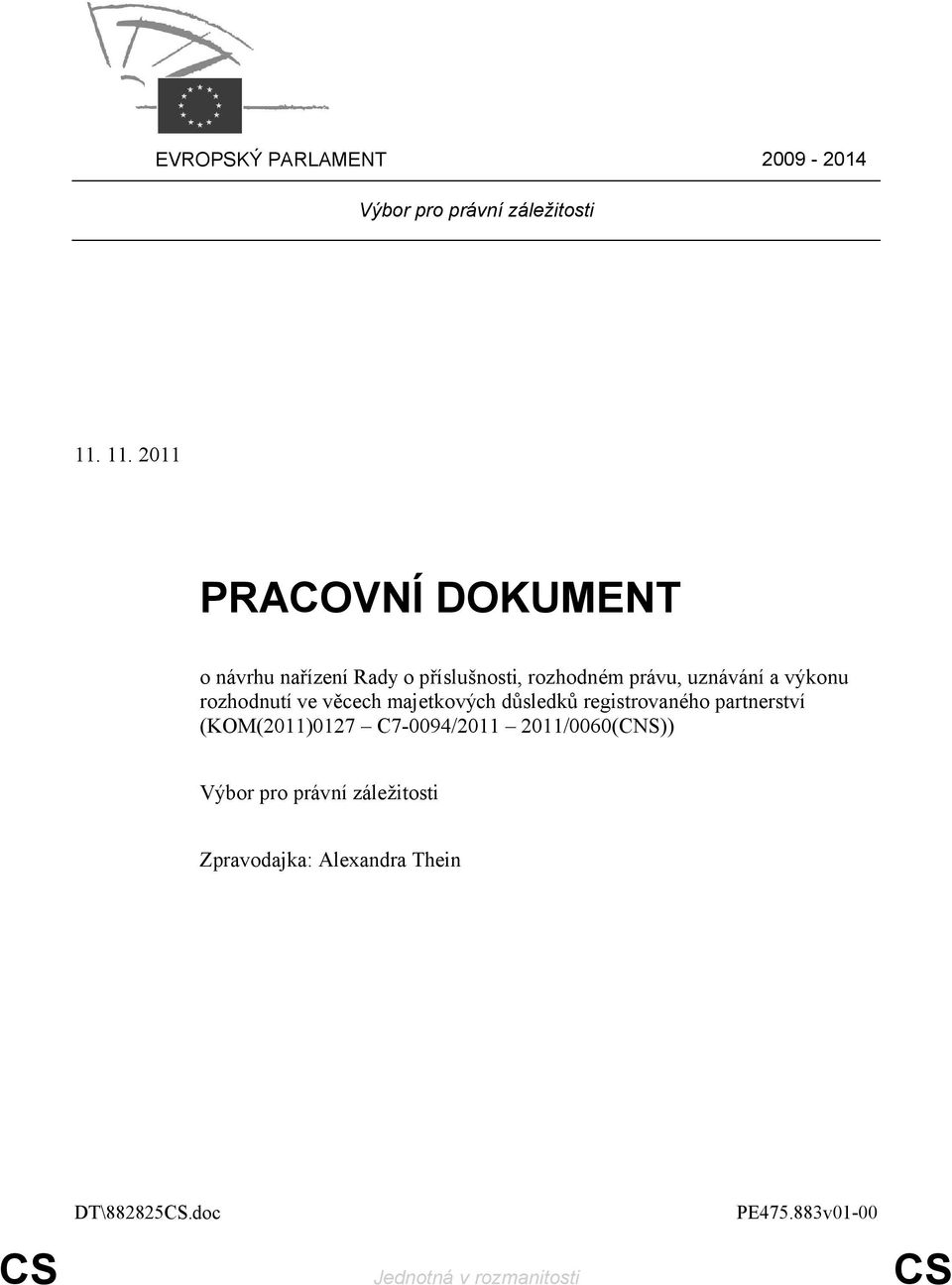 výkonu rozhodnutí ve věcech majetkových důsledků registrovaného partnerství (KOM(2011)0127