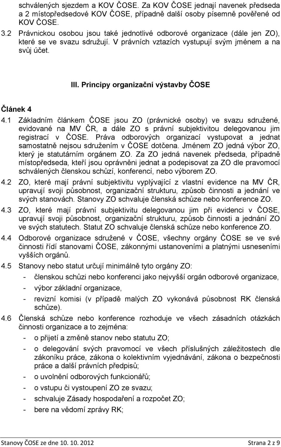 Principy organizační výstavby ČOSE Článek 4 4.