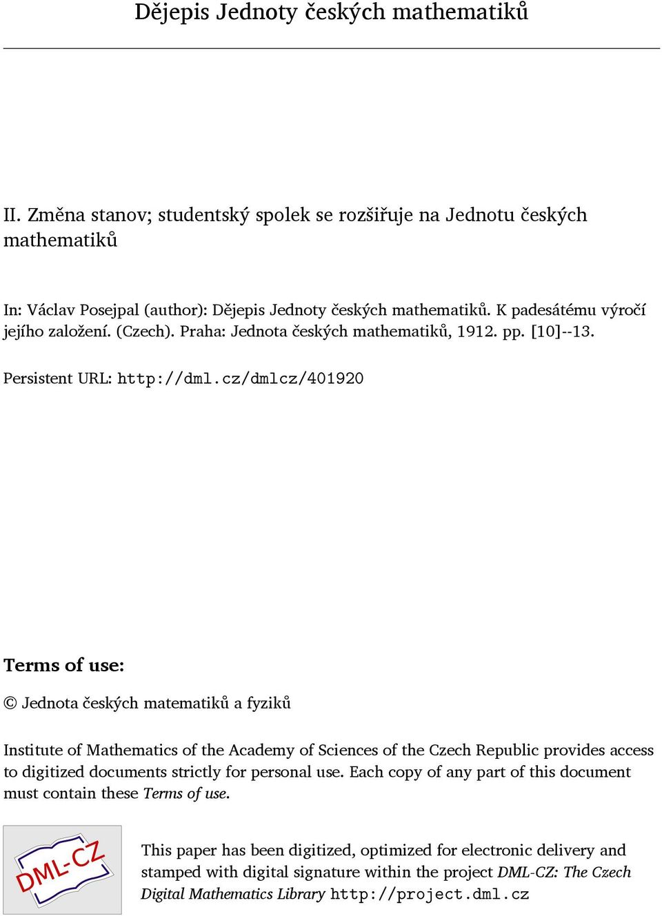 cz/dmlcz/401920 Terms of use: Jednota českých matematiků a fyziků Institute of Mathematics of the Academy of Sciences of the Czech Republic provides access to digitized documents strictly for