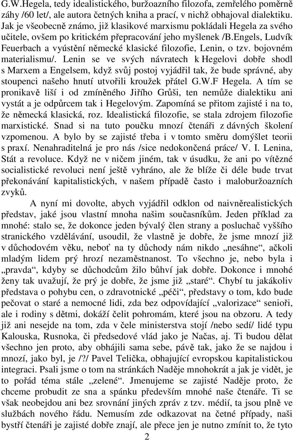 Engels, Ludvík Feuerbach a vyústění německé klasické filozofie, Lenin, o tzv. bojovném materialismu/.