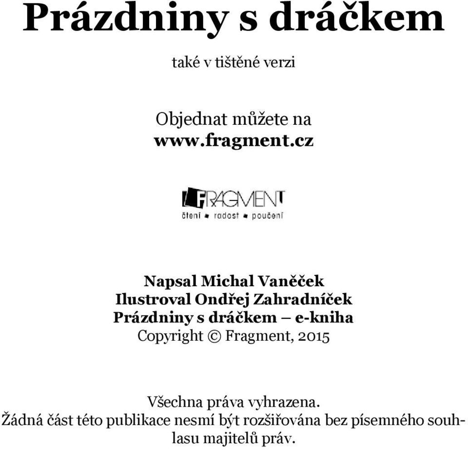 dráčkem e-kniha Copyright Fragment, 2015 Všechna práva vyhrazena.