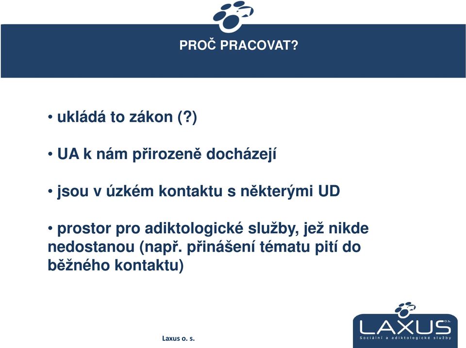 některými UD prostor pro adiktologické služby, jež