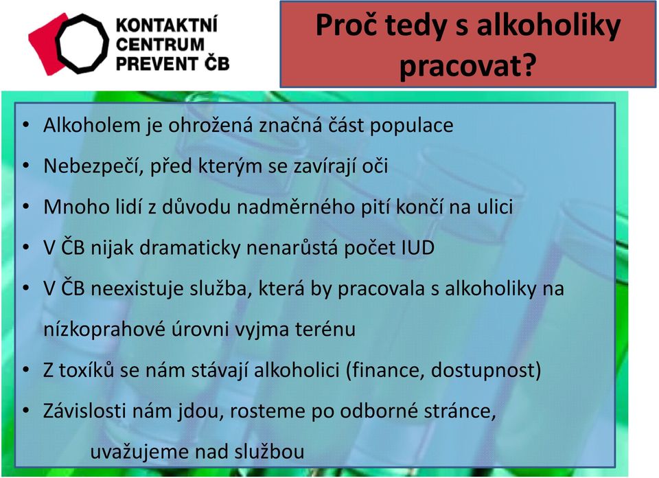 Mnoho lidí z důvodu nadměrného pití končí na ulici V ČB nijak dramaticky nenarůstá počet IUD V ČB