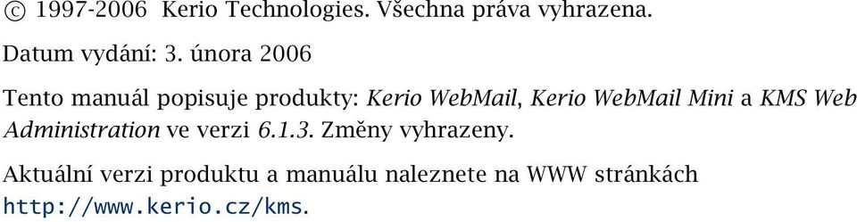 Mini a KMS Web Administration ve verzi 6.1.3. Změny vyhrazeny.