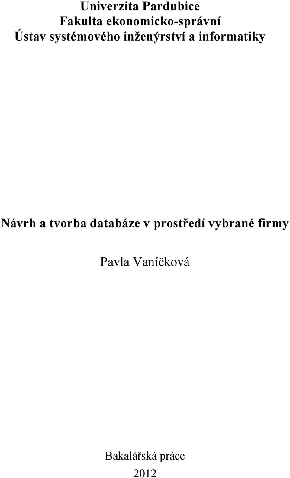 inženýrství a informatiky Návrh a tvorba