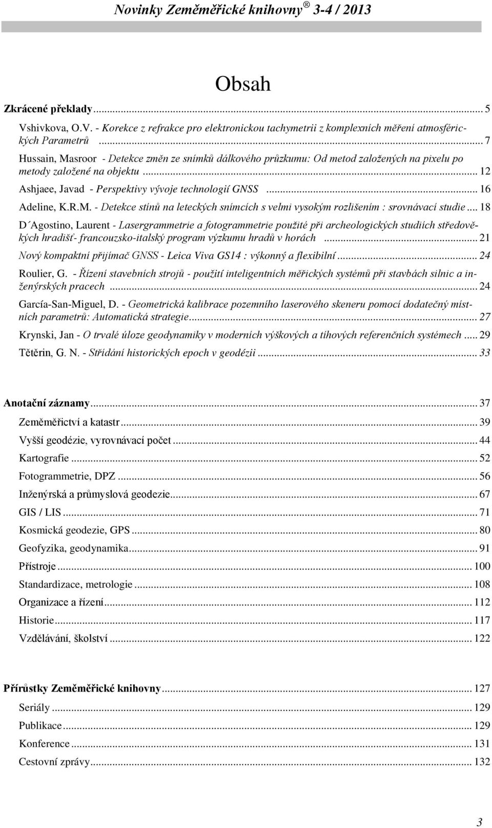 .. 16 Adeline, K.R.M. - Detekce stínů na leteckých snímcích s velmi vysokým rozlišením : srovnávací studie.