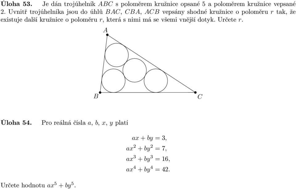 existujedalšíkružniceopoloměru r,kterásnimimásevšemivnějšídotyk.určete r. Úloha54.