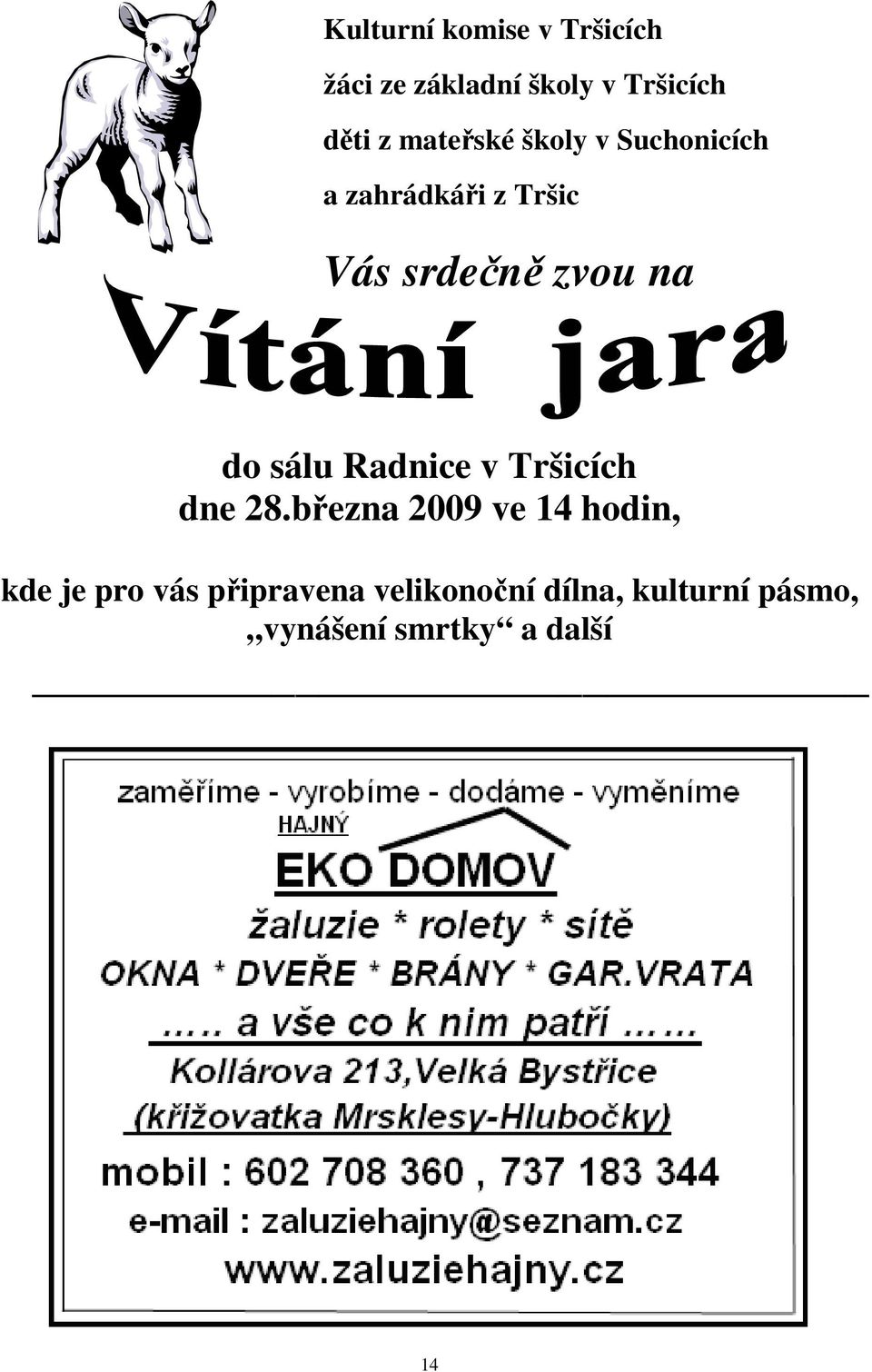 sálu Radnice v Tršicích dne 28.