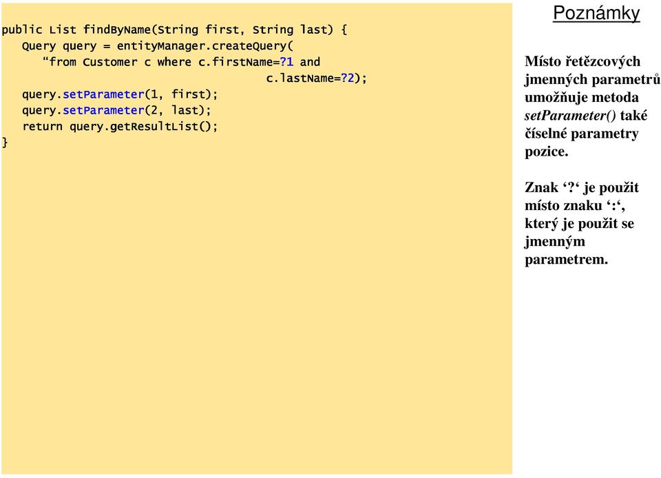 setparameter setparameter(2, last); return query.