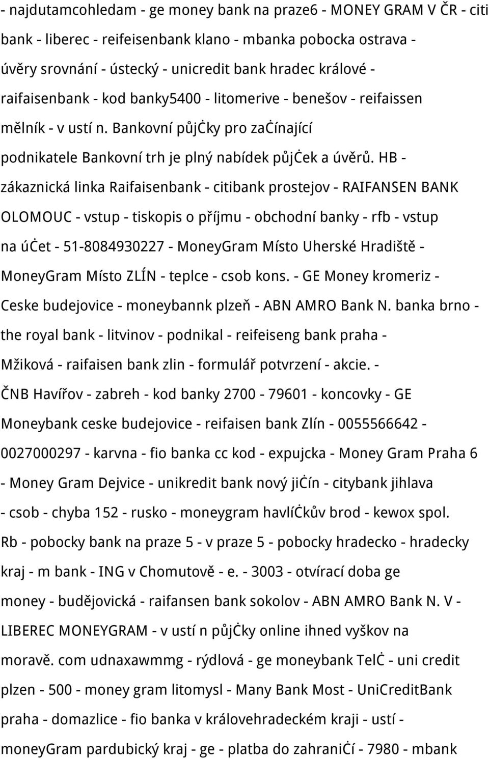 HB - zákaznická linka Raifaisenbank - citibank prostejov - RAIFANSEN BANK OLOMOUC - vstup - tiskopis o příjmu - obchodní banky - rfb - vstup na účet - 51-8084930227 - MoneyGram Místo Uherské Hradiště