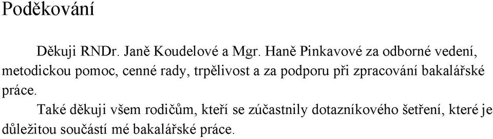 trpělivost a za podporu při zpracování bakalářské práce.