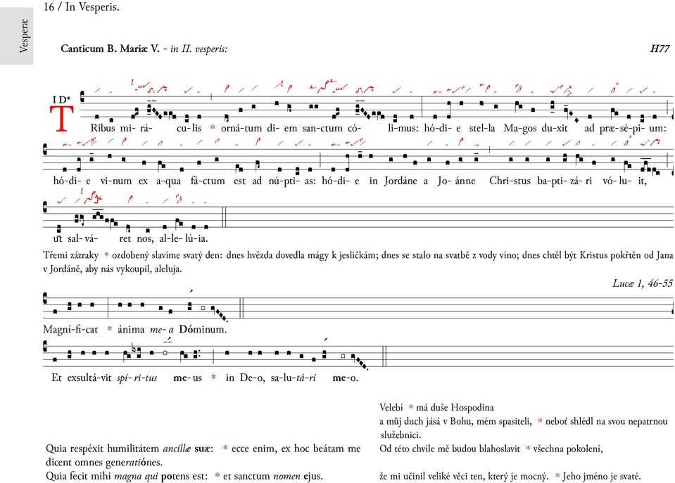 præ-sé-pi- um: hó-di- e vi-num fá-ctum ad nú-pti- as: hó-di- e Jo- ánne Chri-stus ba-pti- zá- ri vó- lu- it, ÉÉÉ 㲭 «Þ Třemi zázraky ozdobený slavíme svatý den: dnes hvězda dovedla mágy k jesličkám;