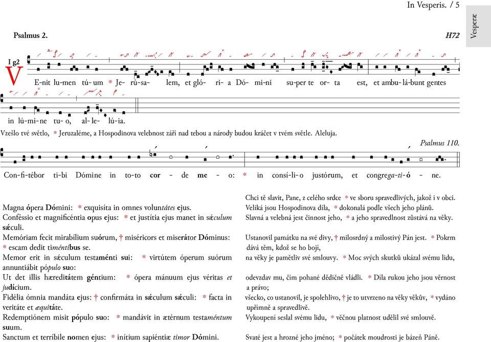 consí-li-o congrega-ti- È îã ó - H72 㲧 É ª Ý Psalmus 110. 㲧 ne. Vesperæ Magna ópera Dómi: exquisíta omnes voluntátes ejus. Conféssio magnificéntia opus ejus: justítia ejus man sǽculum sǽculi.