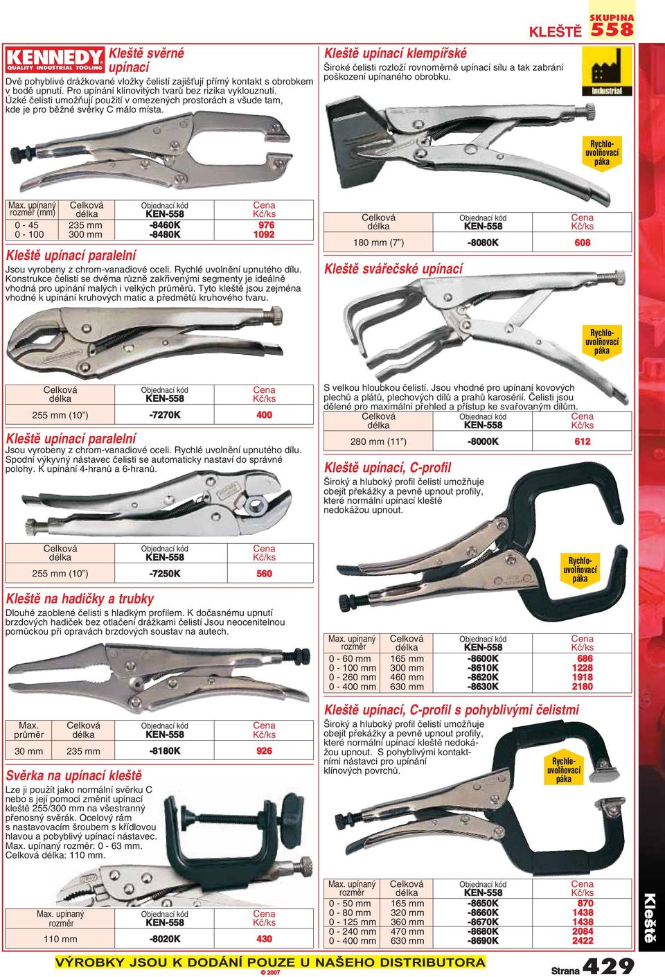 KLE Tù Kle tû upínací klempífiské iroké ãelisti rozloïí rovnomûrnû upínací sílu a tak zabrání po kození upínaného obrobku. 558 RychlouvolÀovací páka Max.